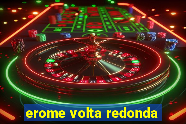 erome volta redonda