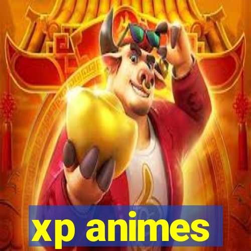 xp animes