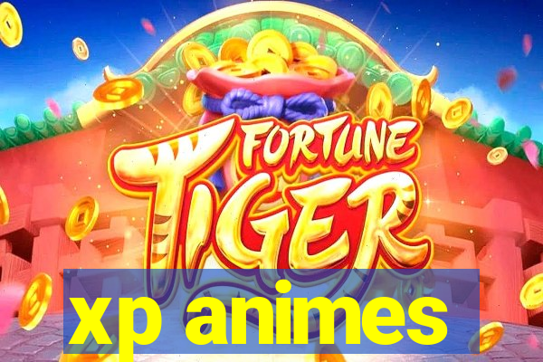 xp animes