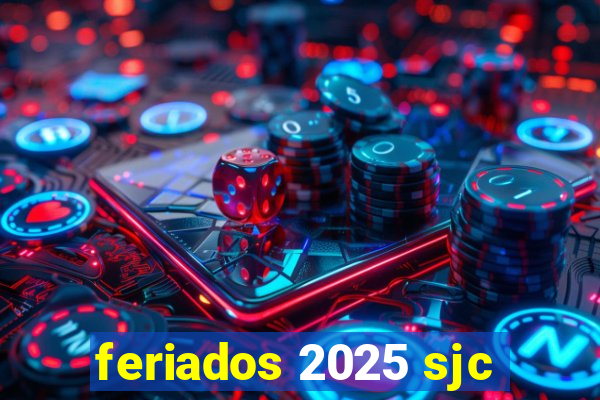 feriados 2025 sjc