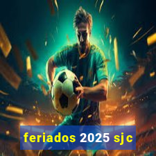 feriados 2025 sjc