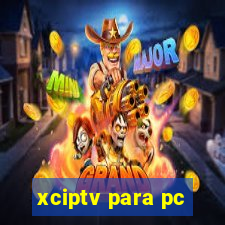 xciptv para pc