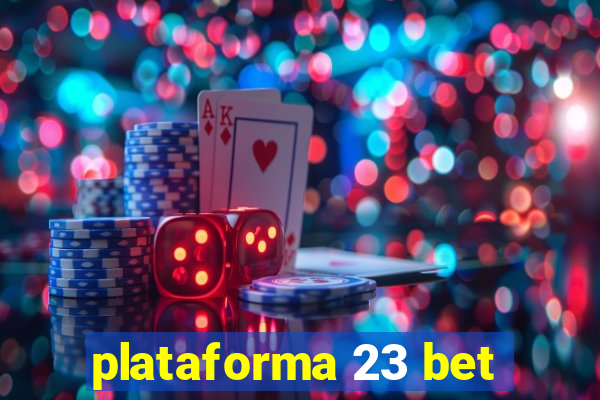 plataforma 23 bet