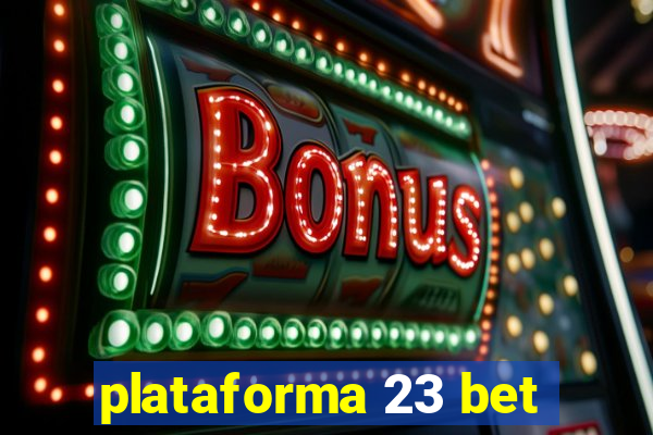 plataforma 23 bet