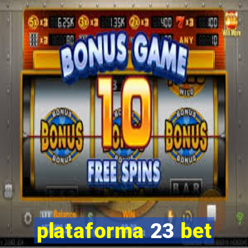 plataforma 23 bet