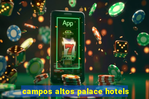 campos altos palace hotels