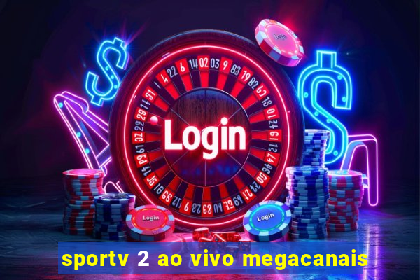 sportv 2 ao vivo megacanais