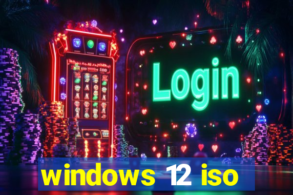 windows 12 iso