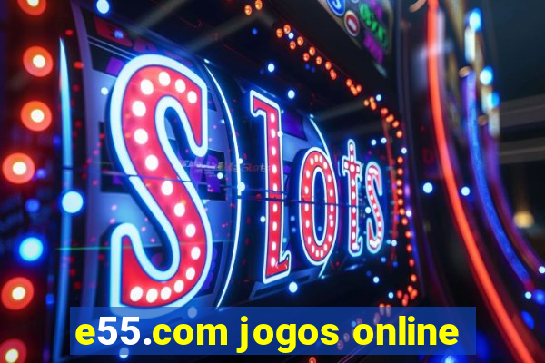 e55.com jogos online