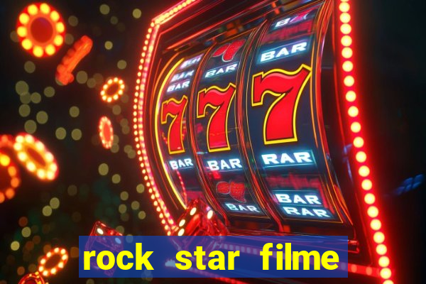 rock star filme completo dublado online