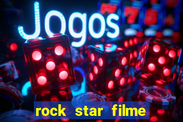 rock star filme completo dublado online