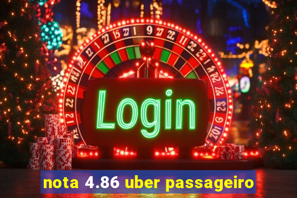 nota 4.86 uber passageiro