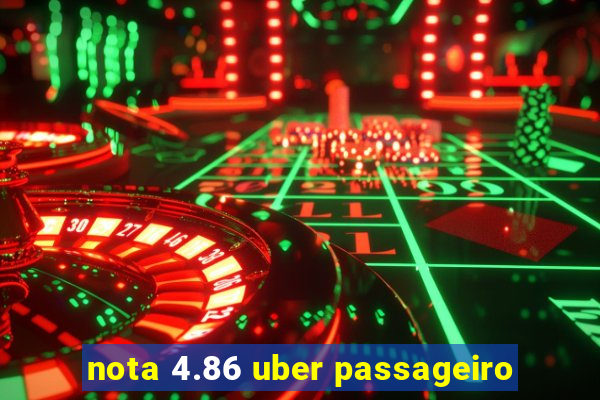 nota 4.86 uber passageiro