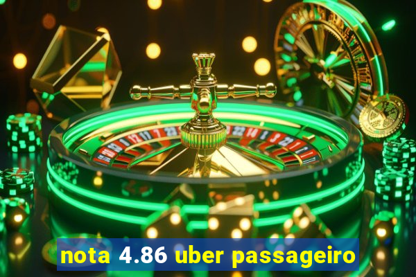 nota 4.86 uber passageiro