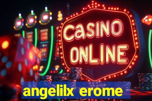 angelilx erome