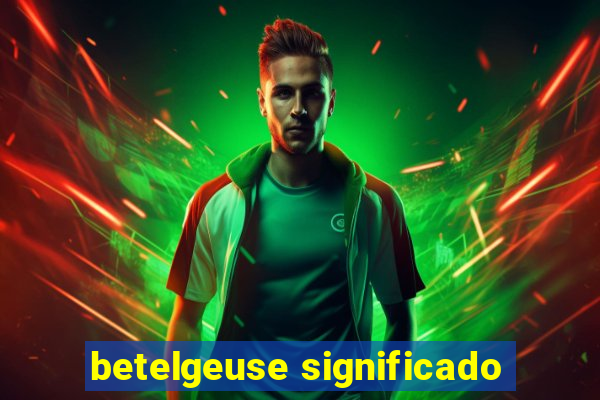 betelgeuse significado