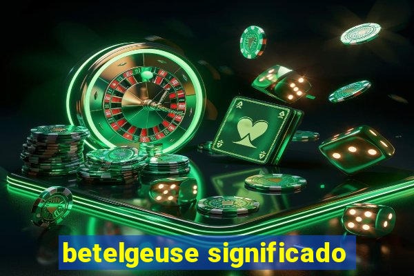 betelgeuse significado