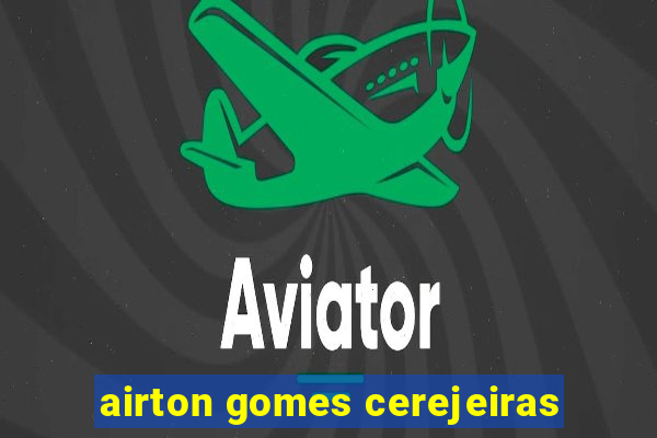 airton gomes cerejeiras