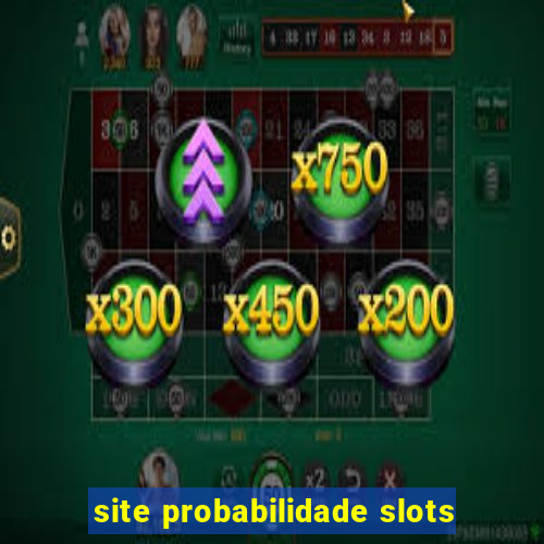 site probabilidade slots