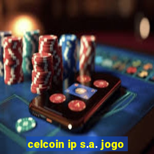 celcoin ip s.a. jogo