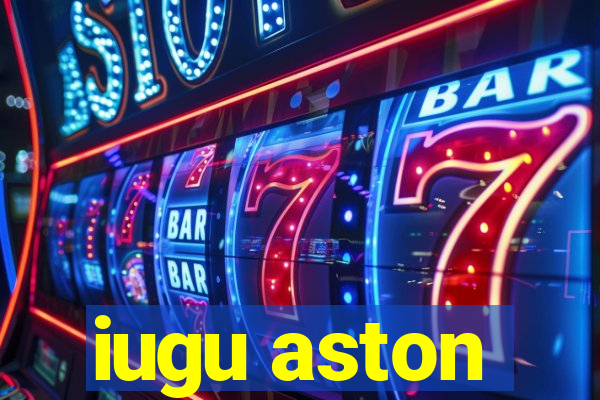 iugu aston