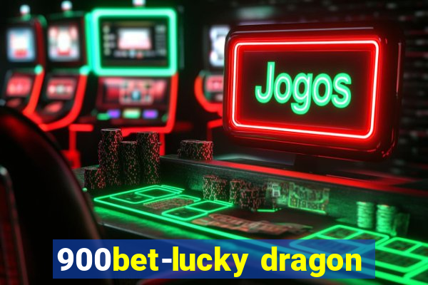 900bet-lucky dragon