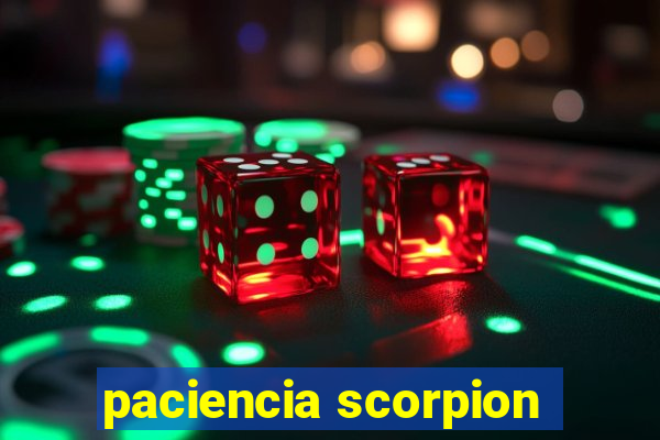 paciencia scorpion