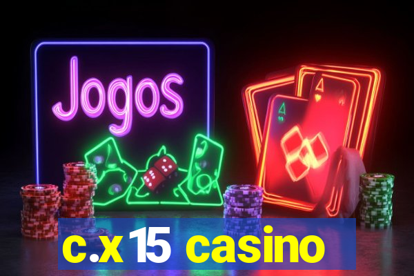 c.x15 casino