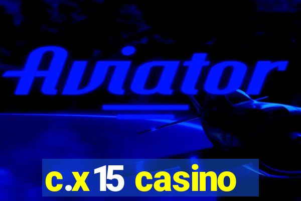 c.x15 casino