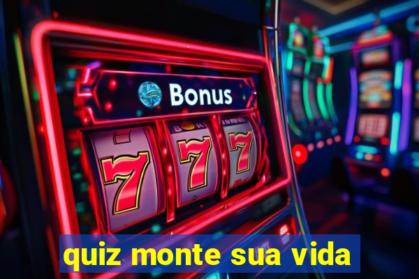 quiz monte sua vida