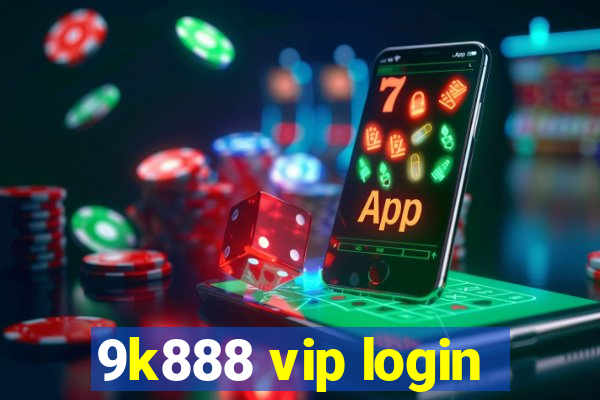 9k888 vip login