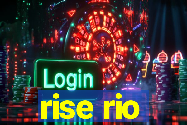 rise rio