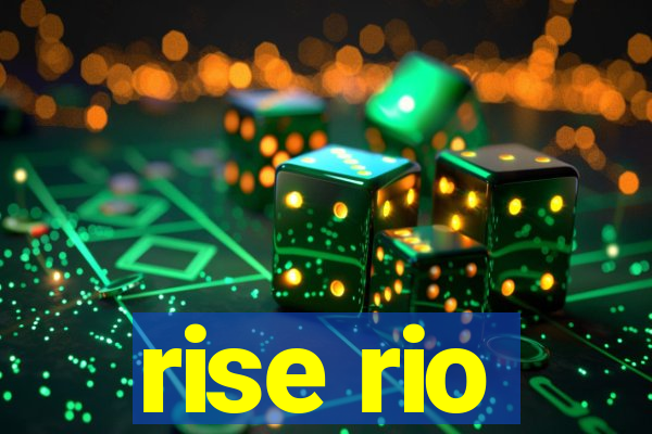 rise rio