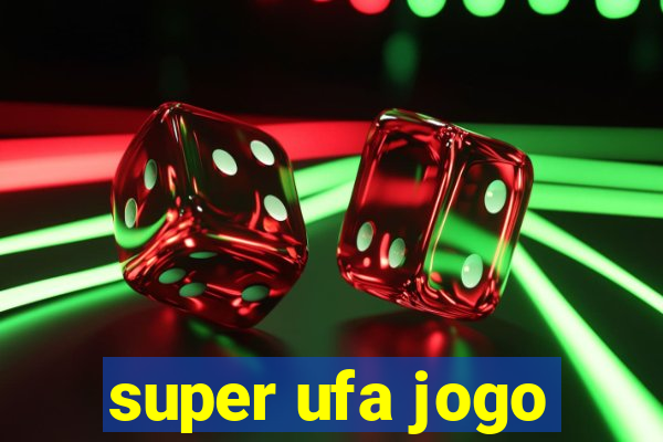 super ufa jogo