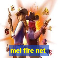 mel fire net