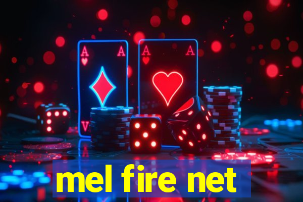 mel fire net