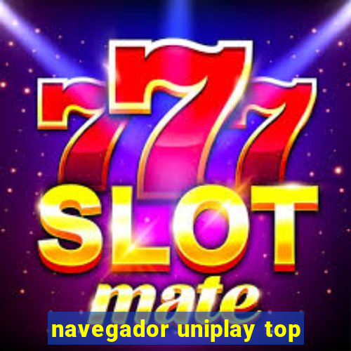 navegador uniplay top