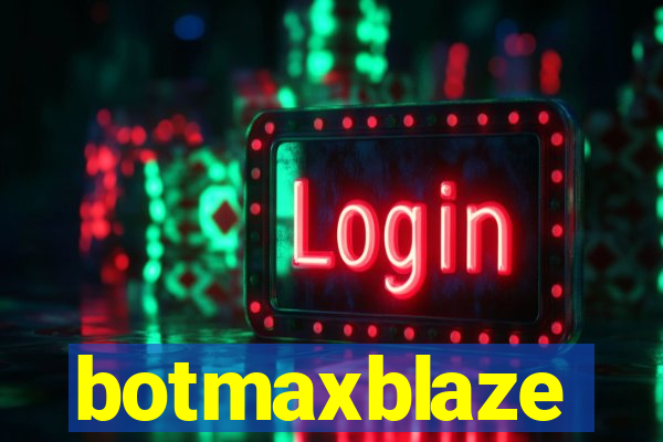 botmaxblaze