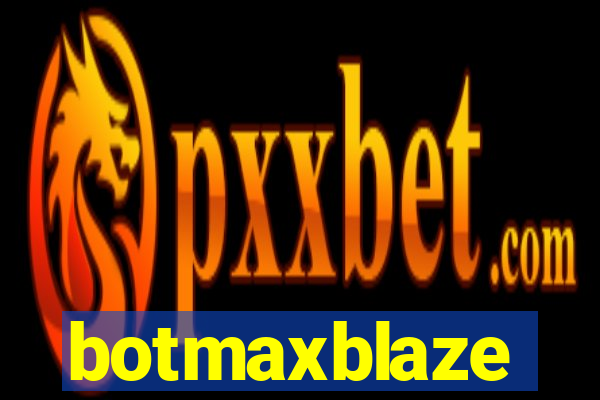 botmaxblaze