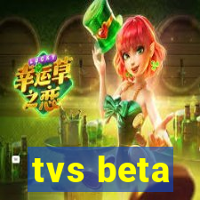 tvs beta