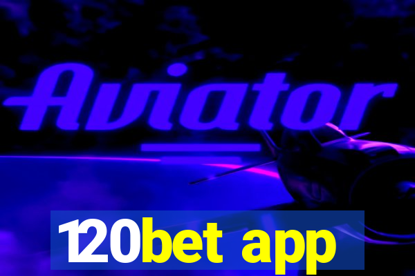 120bet app