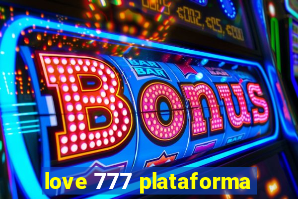 love 777 plataforma