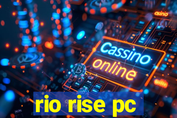 rio rise pc