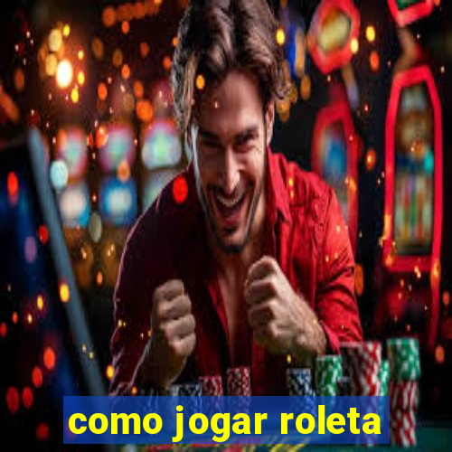 como jogar roleta