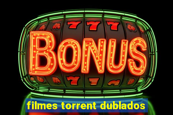 filmes torrent dublados