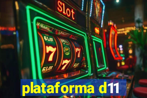 plataforma d11