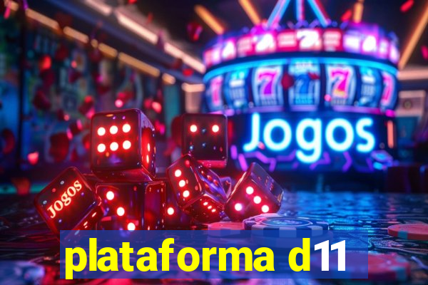 plataforma d11