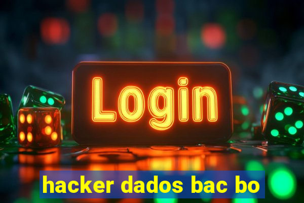 hacker dados bac bo