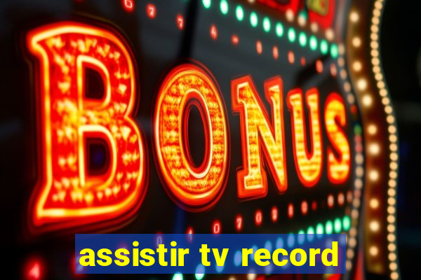 assistir tv record