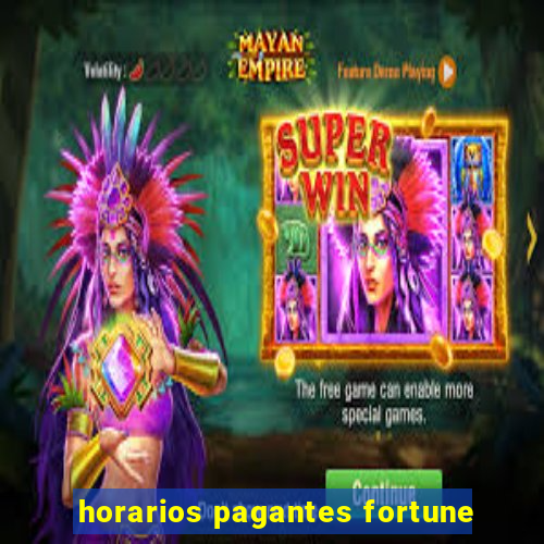 horarios pagantes fortune